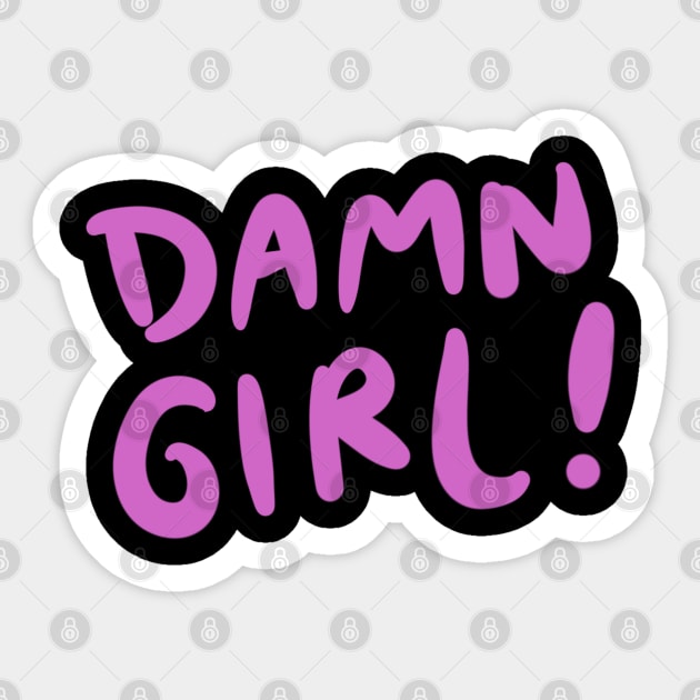 Damn Girl Text Sticker TeePublic